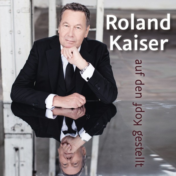 Roland Kaiser - Auf den Kopf gestellt (2016)