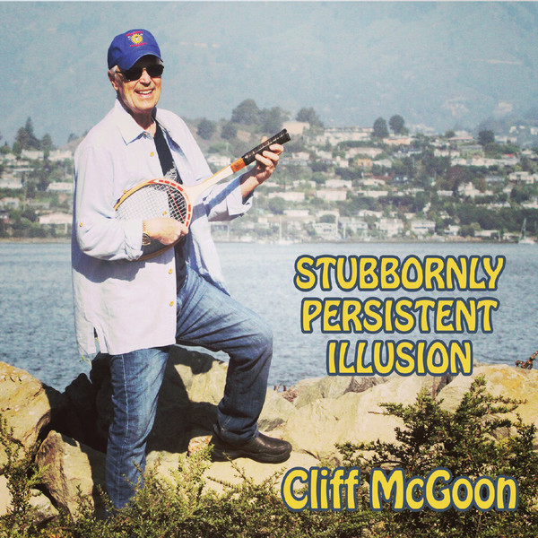 Cliff McGoon - Stubbornly Persistent Illusion (2021)